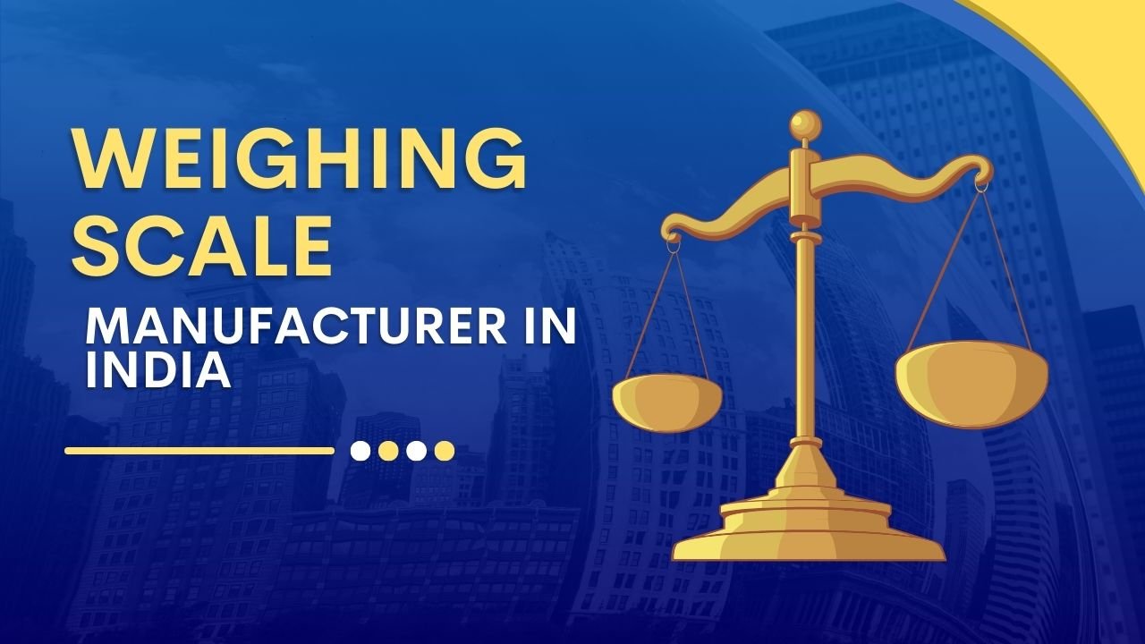 How to Choose the Best Weighing Scale Manufacturer in India?
